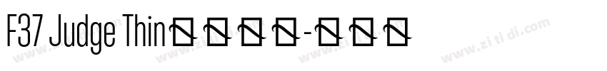 F37 Judge Thin字体下载字体转换 F37 Judge Thin字体下载字体转换